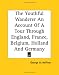 The Youthful Wanderer an Account of a Tour Through England, France, Belgium, Holland And Germany