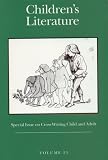 Children's Literature: Volume 25 Special Issue on Cross-Writing Child and Adult Children's Literature: Volume 25 Special Issue on Cross-Writing Child and Adult