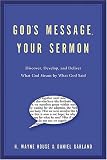 God s Message, Your Sermon: Discover, Develop, and Deliver What God Meant by What God Said