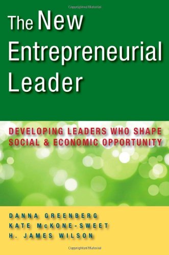 The New Entrepreneurial Leader: Developing Leaders Who Shape Social and Economic Opportunity (Bk Business)