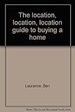 The location, location, location guide to buying a home