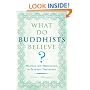 What Do Buddhists Believe?: Meaning and Mindfulness in Buddhist Philosophy