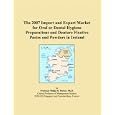 The 2007 Import and Export Market for Oral or Dental Hygiene Preparations and Denture Fixative... by Parker, Philip M.