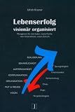 Produkt-Bild: Lebenserfolg vision&auml;r organisiert: Management f&uuml;r mein Leben, meine Familie, mein Unternehmen, unsere Zukunft