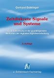 Produkt-Bild: Zeitdiskrete Signale und Systeme: Eine Einf&uuml;hrung in die grundlegenden Methoden der digitalen Signalverarbeitung