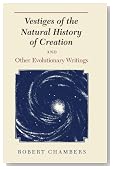 Vestiges of the Natural History of Creation and Other Evolutionary Writings