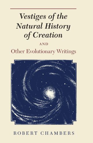 Vestiges of the Natural History of Creation and Other Evolutionary Writings