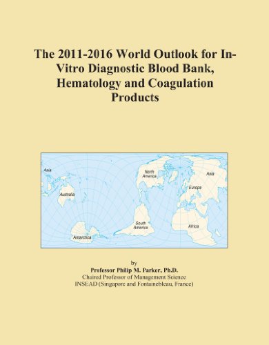 The 2011-2016 World Outlook for In-Vitro Diagnostic Blood Bank, Hematology and Coagulation Products