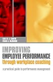 Improving Employee Performance Through Workplace Coaching: A Practical Guide to Performance Management