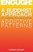 Enough!: A Buddhist Approach to Finding Release from Addictive Patterns