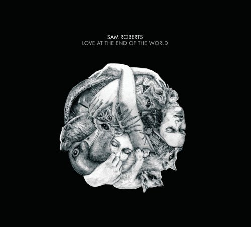 Sam Roberts - Love At The End Of The World - Zortam Music