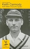 Keith Carmody : Keith Miller's favourite captain