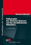 Pal�ographie des r�mischen Altertums und des abendl�ndischen Mittelalters: Mit einer Auswahlbibliographie 1986 - 2008 von Walter Koch - Bernhard Bischoff