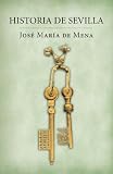 Historia De Sevilla Il/ The Story of Sevile II (Spanish Edition)
