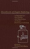 Handbook of Sugar Refining: A Manual for the Design and Operation of Sugar Refining Facilities (Hoover Institution Press Publication)