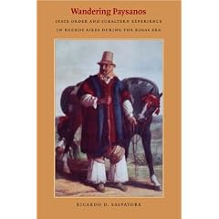 Wandering Paysanos: State Order and Subaltern Experience in Buenos Aires During the Rosas Era (1820-1860