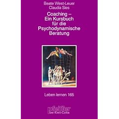 Coaching - Ein Kursbuch f�r die psychodynamische Beratung. Zur Bedeutung zentraler Beziehungsw�nsche (Leben Lernen 165)
