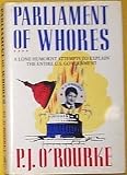 Parliament of whores : a lone humorist attempts to explain the entire U. S. government