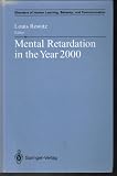 Mental Retardation in the Year 2000 (Disorders of Human Learning, Behavior, and Communication)