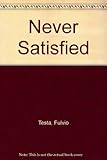 Never satisfied