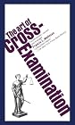 The art of cross-examination: With the cross-examination of important witnesses in some celebrated cases (Gordon Press legal literature series)
