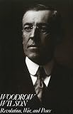 Woodrow Wilson: Revolution, War and Peace