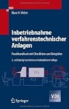 Inbetriebnahme verfahrenstechnischer Anlagen: Praxishandbuch mit Checklisten und Beispielen
