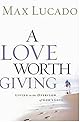 A Love Worth Giving: Living in the Overflow of God's Love