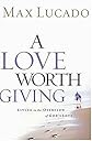A Love Worth Giving: Living in the Overflow of God's Love