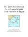 The 2009-2014 Outlook for Advanced Wound Care Products in Japan