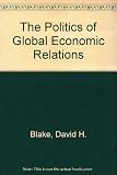 The politics of global economic relations