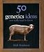 50 Genetics Ideas You Really Need to Know (50 Ideas)