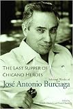 The Last Supper of Chicano Heroes: Selected Works of José Antonio Burciaga (Camino Del Sol)