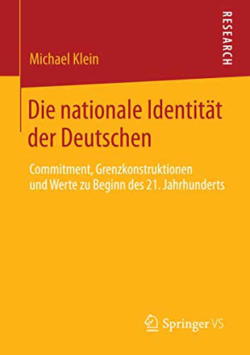Die nationale Identität der Deutschen: Commitment, Grenzkonstruktionen und Werte zu Beginn des 21. Jahrhunderts (German Edition)
