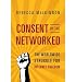 Consent of the Networked: The Worldwide Struggle for Internet Freedom [ CONSENT OF THE NETWORKED: THE WORLDWIDE STRUGGLE FOR INTERNET FREEDOM ] by MacKinnon, Rebecca (Author) Jan-31-2012 [ Hardcover ]