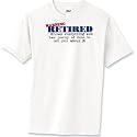 Retired Warning - Birthdays / Retirement / Age T-Shirt