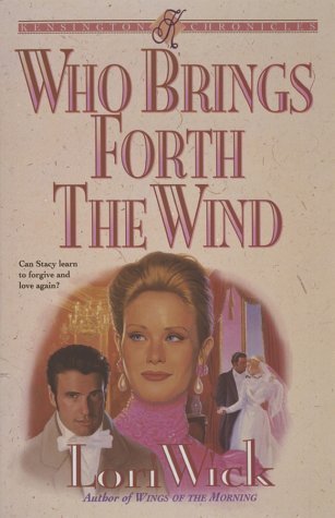 Who Brings Forth the Wind (Kensington Chronicles, Book 3) by Wick, Lori (1994) Paperback