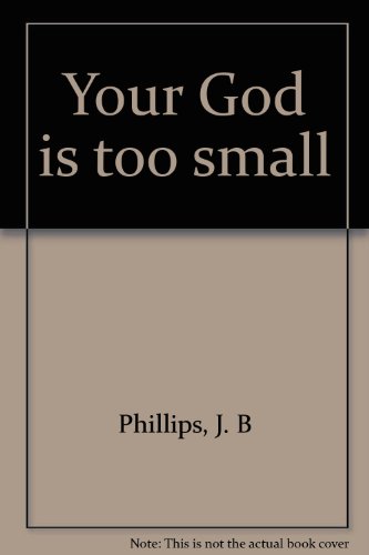 Your God is too small