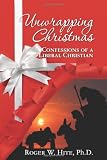 Unwrapping Christmas: Confessions of a Liberal Christian