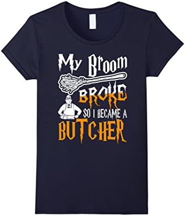 Women's My Broom Broke So I Became A Butcher T-shirt Medium Navy