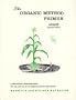 Organic method primer update: A practical explanation : the how and why for the beginner and the experience (Conservation gardening and farming)