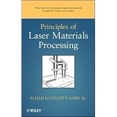 【クリックで詳細表示】Principles of Laser Materials Processing (Wiley Series on Processing of Engineering Materials)： Elijah Kannatey-Asibu Jr.： 洋書