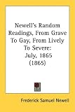 Newell's Random Readings, From Grave To Gay, From Lively To Severe: July, 1865 (1865)