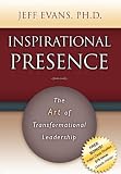 Inspirational Presence: The Art of Transformational Leadership