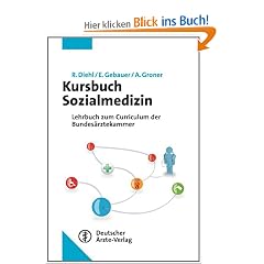 Kursbuch Sozialmedizin: Orientiert am Kursbuch der Bundes�rztekammer. Empfohlen vom Arbeitskreis der Sozialmedizinischen Akademieleiter