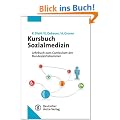 Kursbuch Sozialmedizin: Orientiert am Kursbuch der Bundes�rztekammer. Empfohlen vom Arbeitskreis der Sozialmedizinischen Akademieleiter