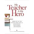 My Teacher is My Hero (Tributes to the People Who Gave Us Knowledge, Motivation, and Wisdon) (Paperback)