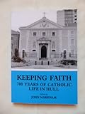 Keeping faith : 700 years of Catholic life in Hull
