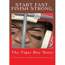Start Fast, Finish Strong:  The Tiger Boy Story