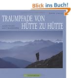 Traumpfade von H�tte zu H�tte: Abenteuer Weitwandern